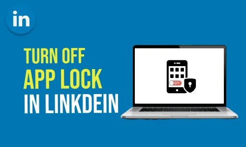 How to Turn Off App Lock in LinkedIn